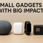Small Gadgets with Big Impact